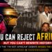 You Can Reject Africa, But You Can’t Rewrite History: Why the ‘I’m Not African’ Debate Misses the Point