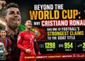 Beyond the World Cup: Why Cristiano Ronaldo Has One of Football’s Strongest Claims to the GOAT Title