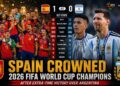Spain Crowned 2026 FIFA World Cup Champions After Extra-Time Victory Over Argentina