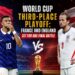 World Cup Third-Place Playoff: France and England Set for One Final Battle