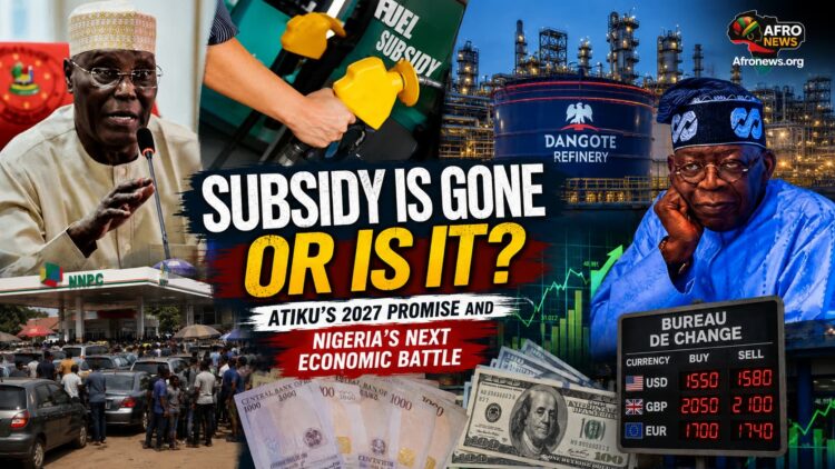 Subsidy Is Gone  Or Is It? Atiku’s 2027 Promise and Nigeria’s Next Economic Battle