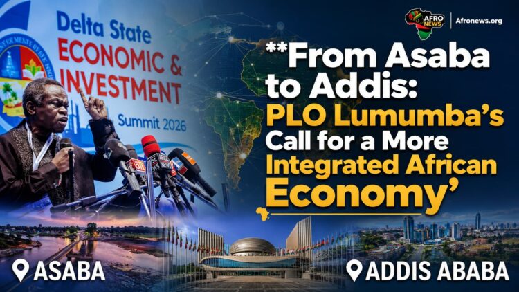 From Asaba to Addis: PLO Lumumba’s Call for a More Integrated African Economy