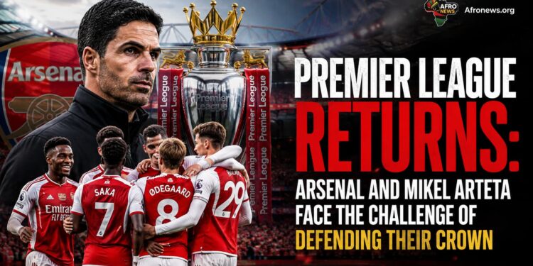 Premier League Returns: Arsenal and Mikel Arteta Face the Challenge of Defending Their Crown