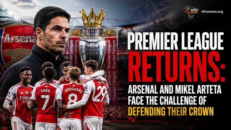 Premier League Returns: Arsenal and Mikel Arteta Face the Challenge of Defending Their Crown