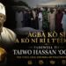 “Àgbà Kò Sí, A Kò Ní Rí I T’ẹ́ẹ̀kan” Farewell to Taiwo Hassan ‘Ogogo’, the Voice, Face and Soul of Nollywood Cinema