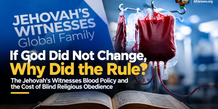 If God Did Not Change, Why Did the Rule? The Jehovah’s Witnesses Blood Policy and the Cost of Blind Religious Obedience