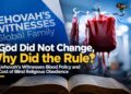 If God Did Not Change, Why Did the Rule? The Jehovah’s Witnesses Blood Policy and the Cost of Blind Religious Obedience
