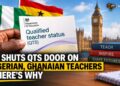 UK SHUTS QTS DOOR ON NIGERIAN, GHANAIAN TEACHERS — HERE’S WHY