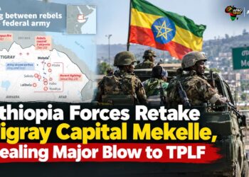 Ethiopia Forces Retake Tigray Capital Mekelle, Dealing Major Blow to TPLF