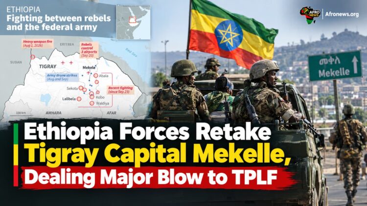 Ethiopia Forces Retake Tigray Capital Mekelle, Dealing Major Blow to TPLF