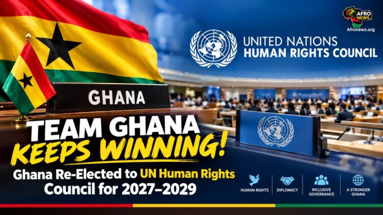 TEAM GHANA KEEPS WINNING! Ghana Re-Elected to UN Human Rights Council for 2027–2029