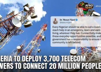 NIGERIA TO DEPLOY 3,700 TELECOM TOWERS TO CONNECT 20 MILLION PEOPLE
