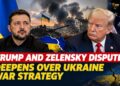 Trump and Zelensky Dispute Deepens Over Ukraine War Strategy.